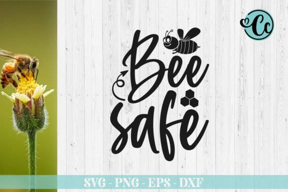 Bee Safe, Bee Svg Design: Graphics for Crafts