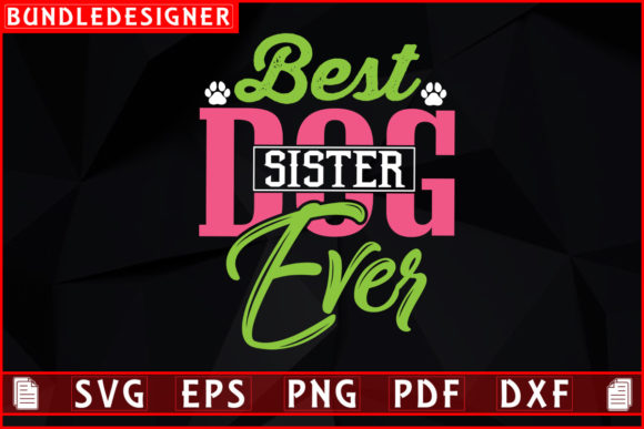 Best Dog Sister Ever Graphics for Print Templates