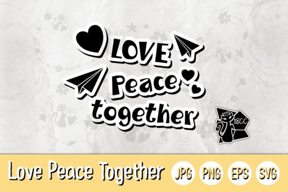 Love Peace Together SVG PNG JPG EPS for Graphics & Crafts
