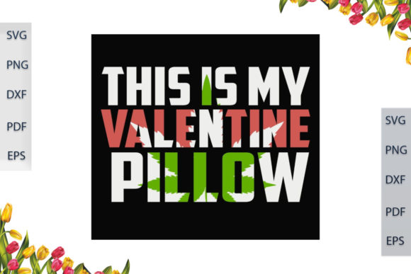 This is My Valentine Pillow Graphics